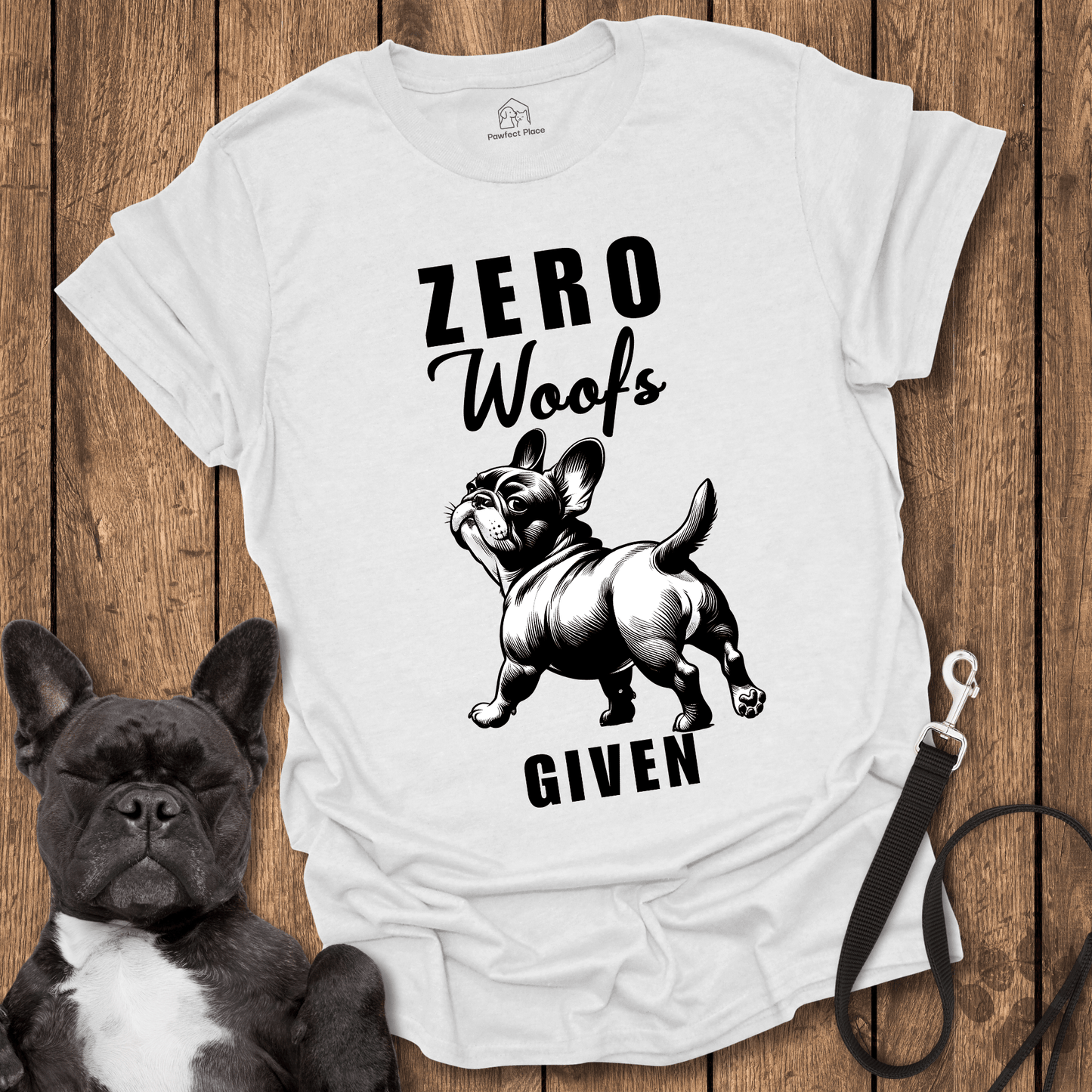 Frenchie T-Shirt, Zero Woofs Given - Dog Shirt