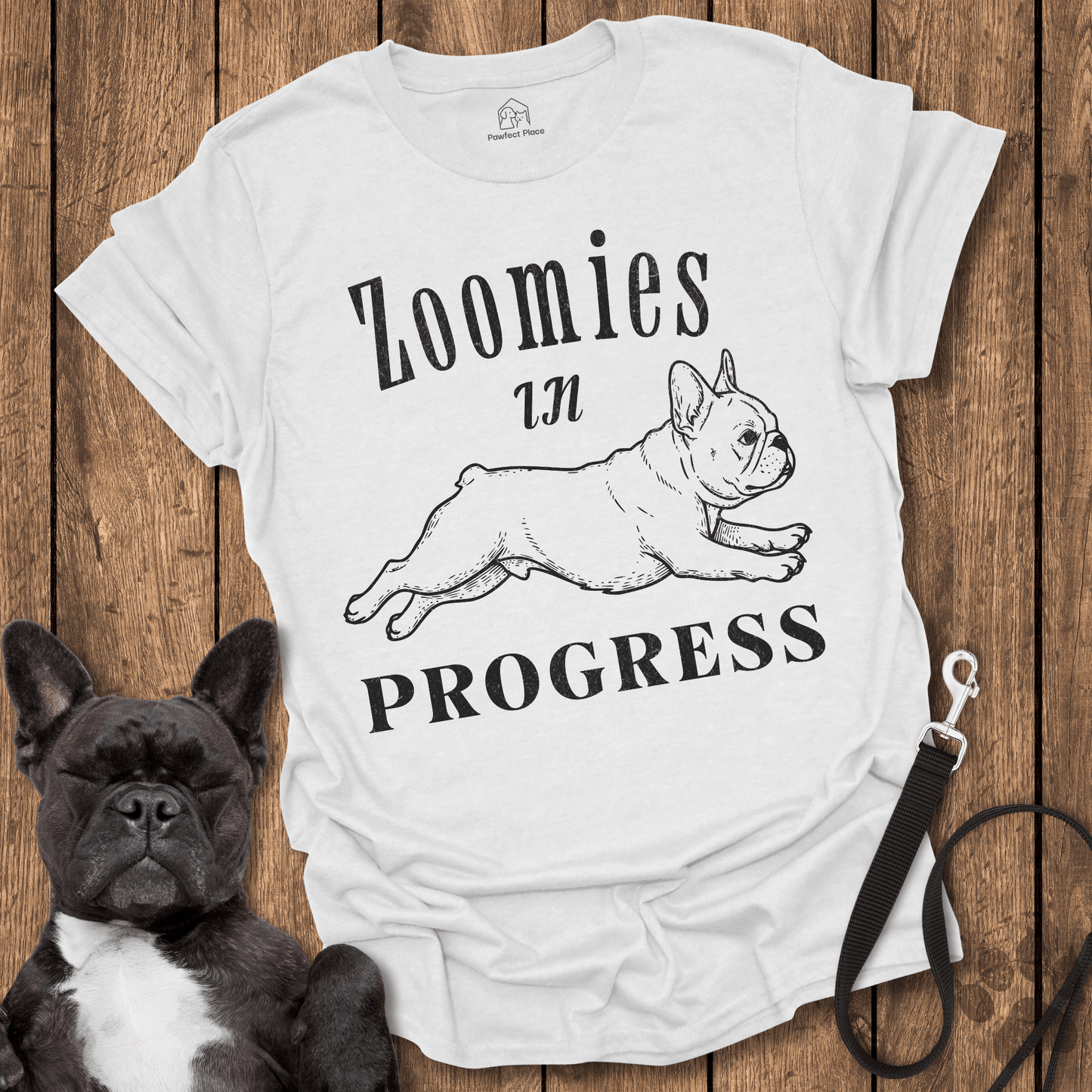 Zoomies In Progress - Frenchie Tee - PawfectPlace