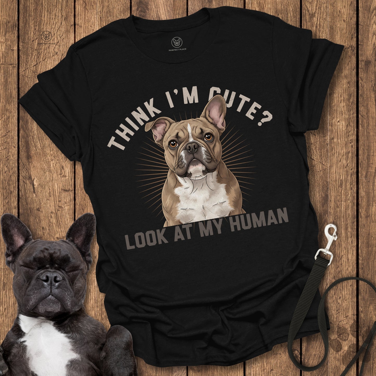 Think I'm Cute? Look At My Human T-Shirt