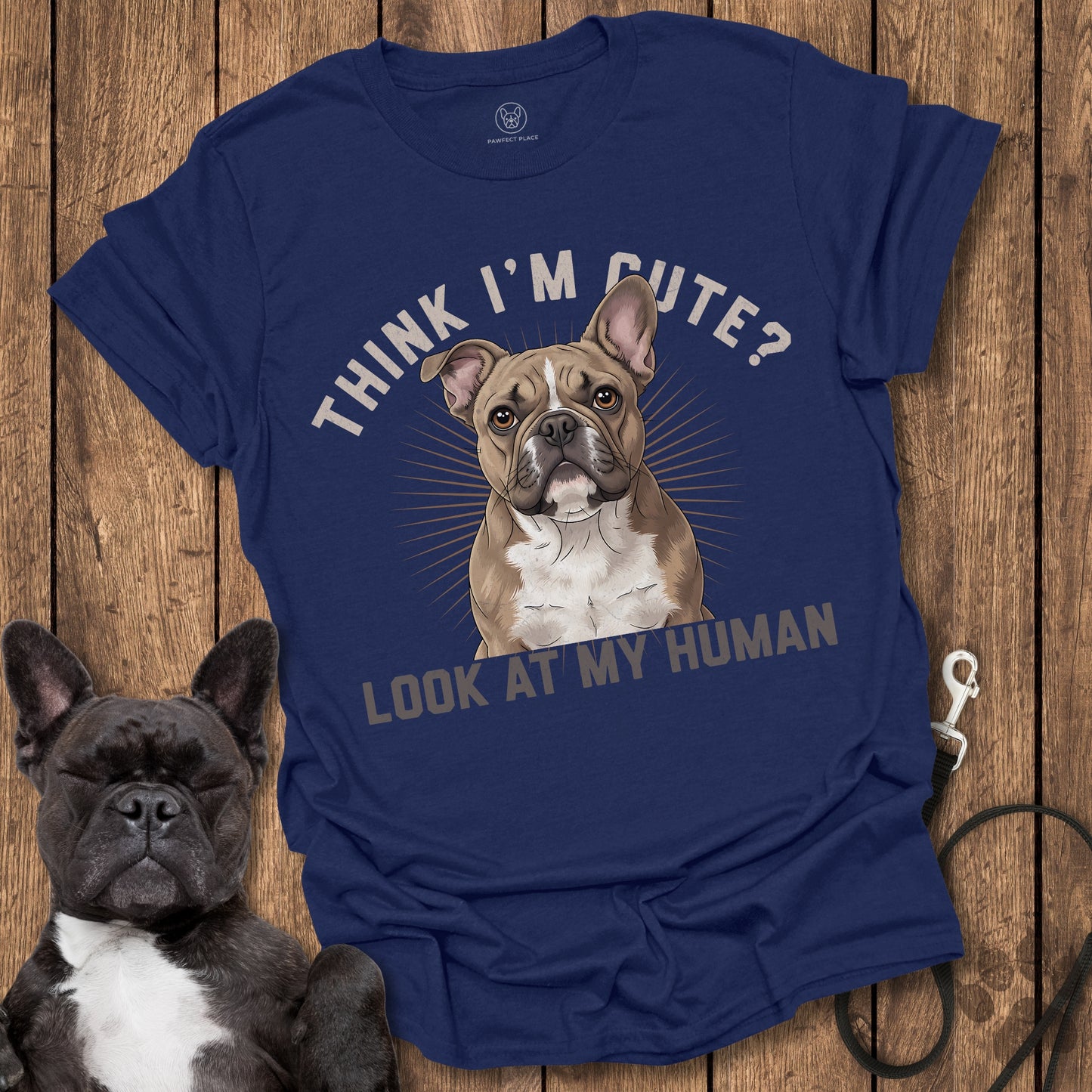 Think I'm Cute? Look At My Human T-Shirt