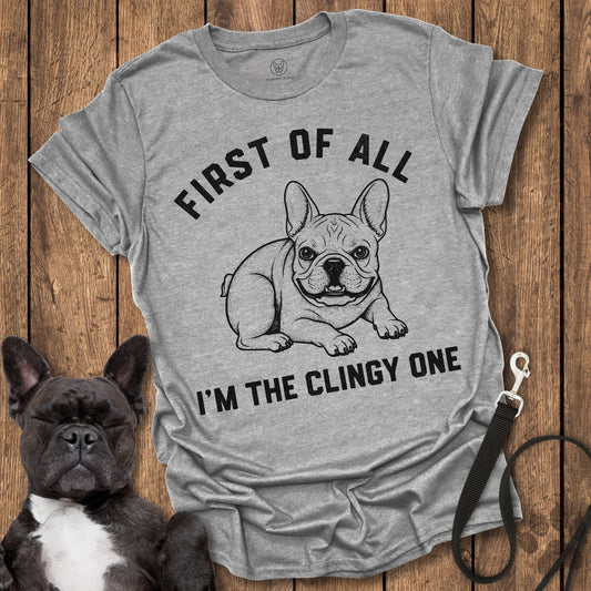 I'm The Clingy One T-Shirt