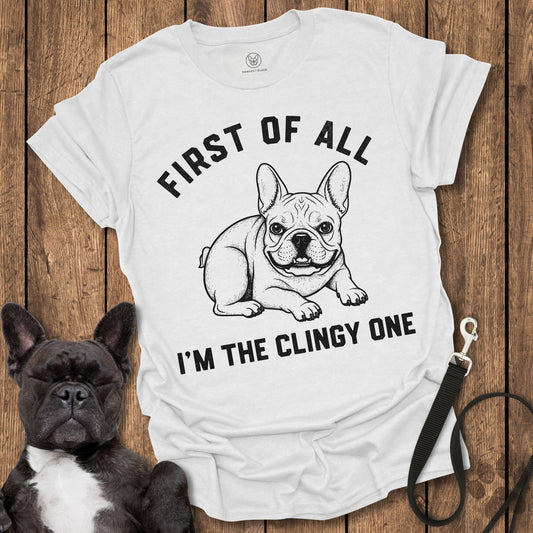 I'm The Clingy One T-Shirt
