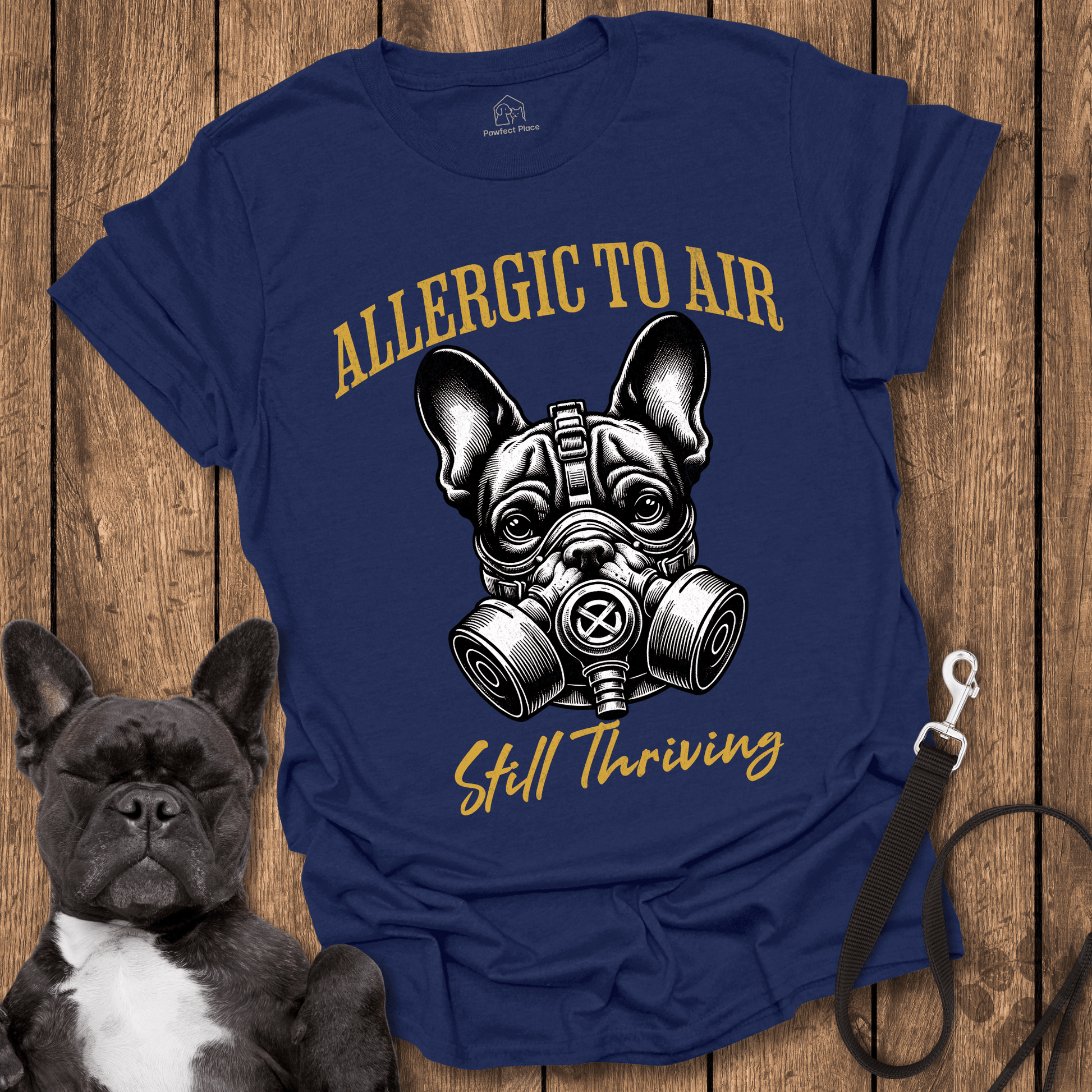 Frenchie T-Shirt, Allergic To Air, Still Thriving With A Gas Mask - Dog Shirt