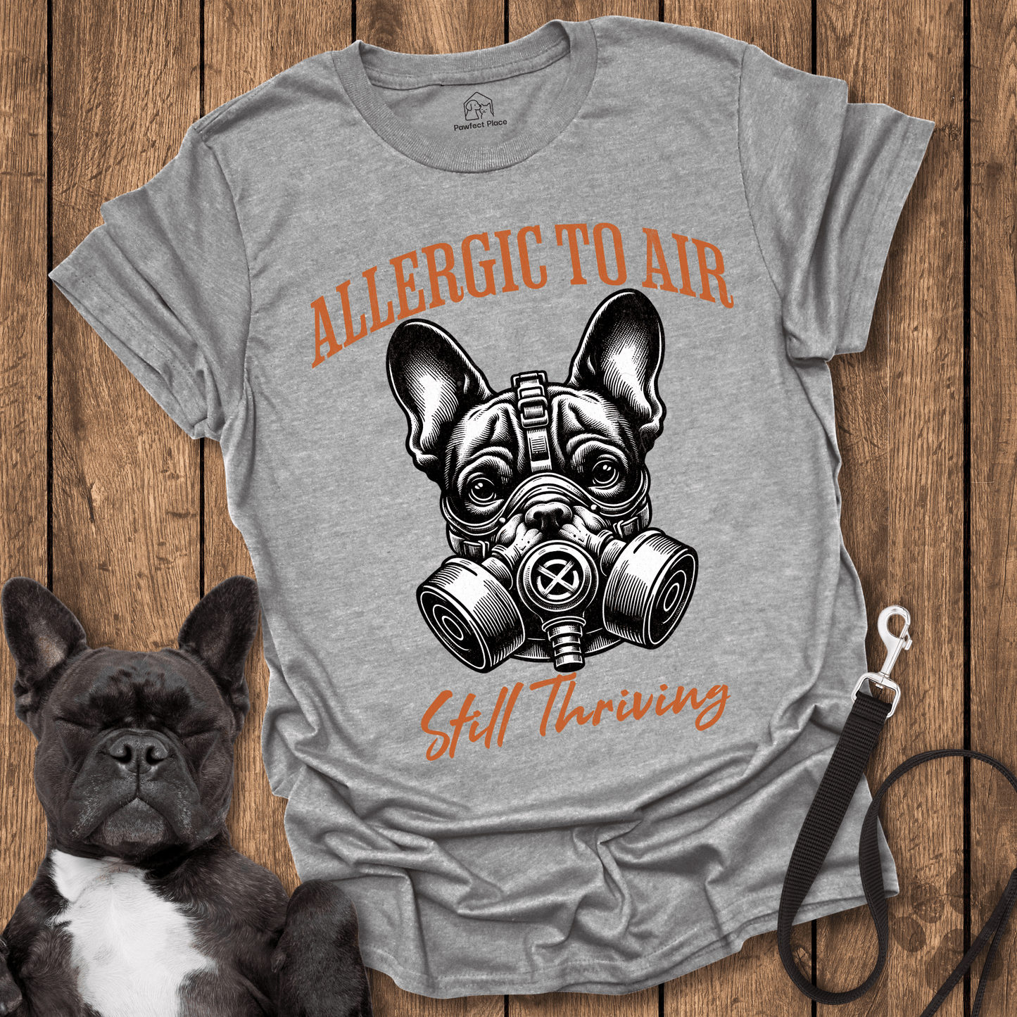 Frenchie T-Shirt, Allergic To Air, Still Thriving With A Gas Mask - Dog Shirt