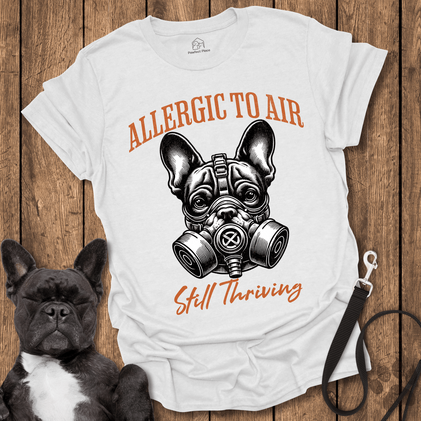 Frenchie T-Shirt, Allergic To Air, Still Thriving With A Gas Mask - Dog Shirt