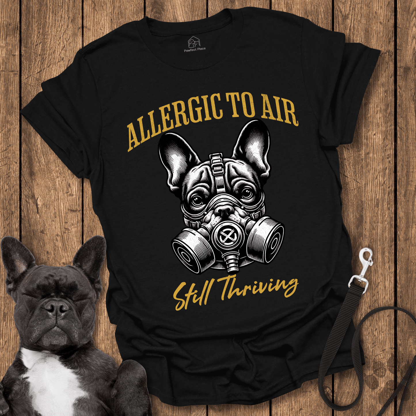 Frenchie T-Shirt, Allergic To Air, Still Thriving With A Gas Mask - Dog Shirt