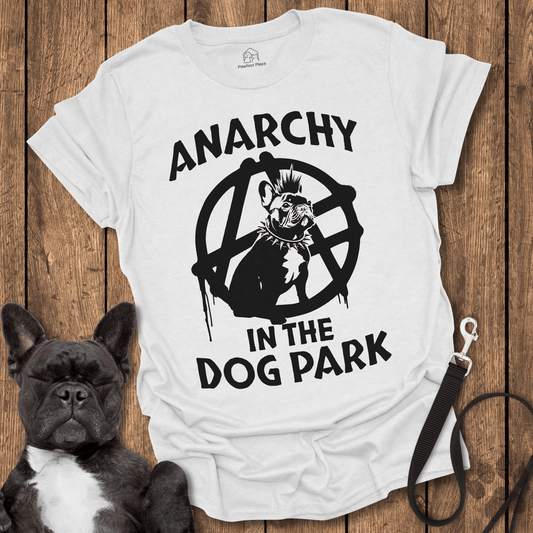 Frenchie T-Shirt, Anarchy In The Dog Park - Dog Shirt