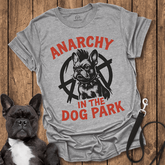 Frenchie T-Shirt, Anarchy In The Dog Park - Dog Shirt