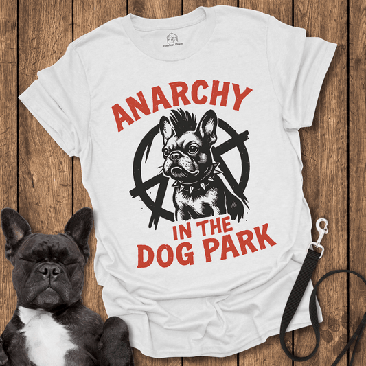 Frenchie T-Shirt, Anarchy In The Dog Park - Dog Shirt