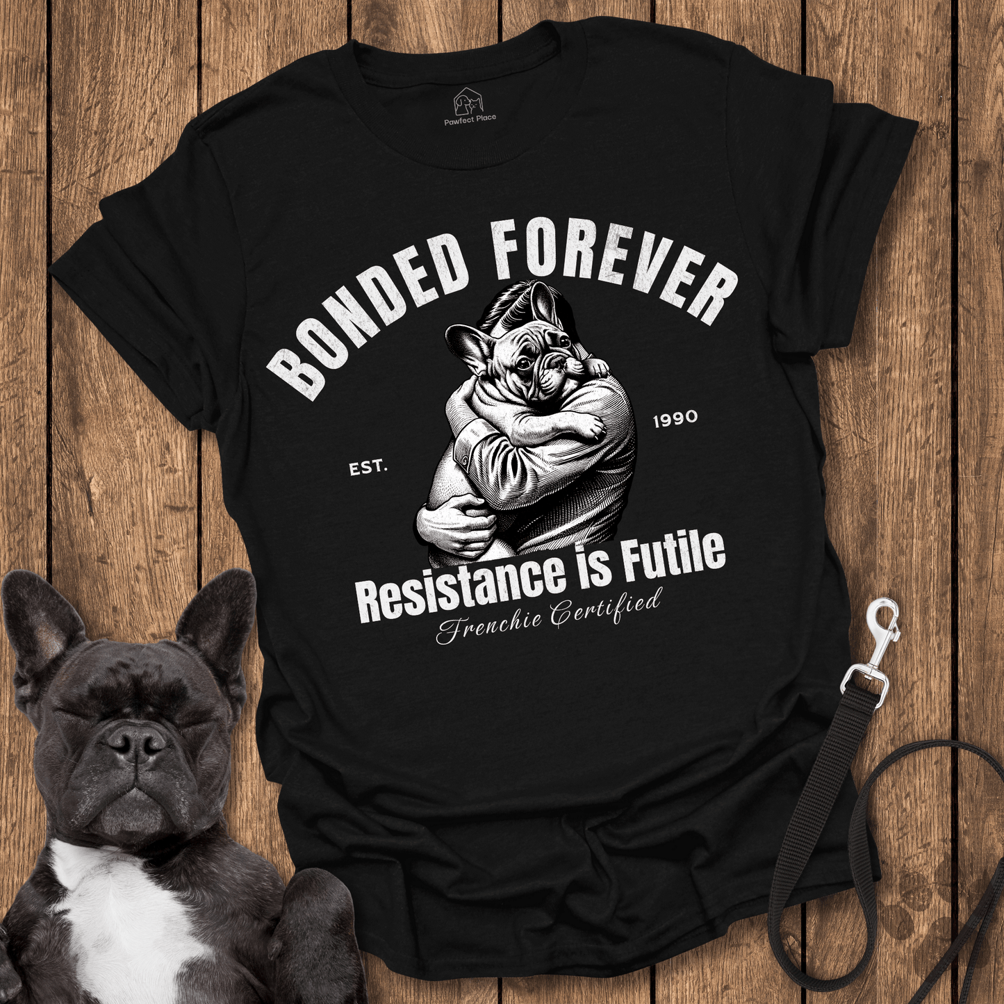 Frenchie T-Shirt, Bonded Forever, Resistance is Futile - Dog Shirt