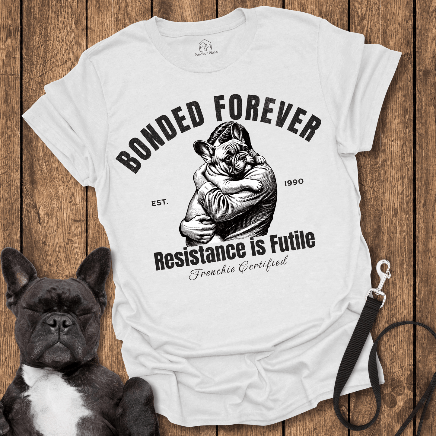 Frenchie T-Shirt, Bonded Forever, Resistance is Futile - Dog Shirt