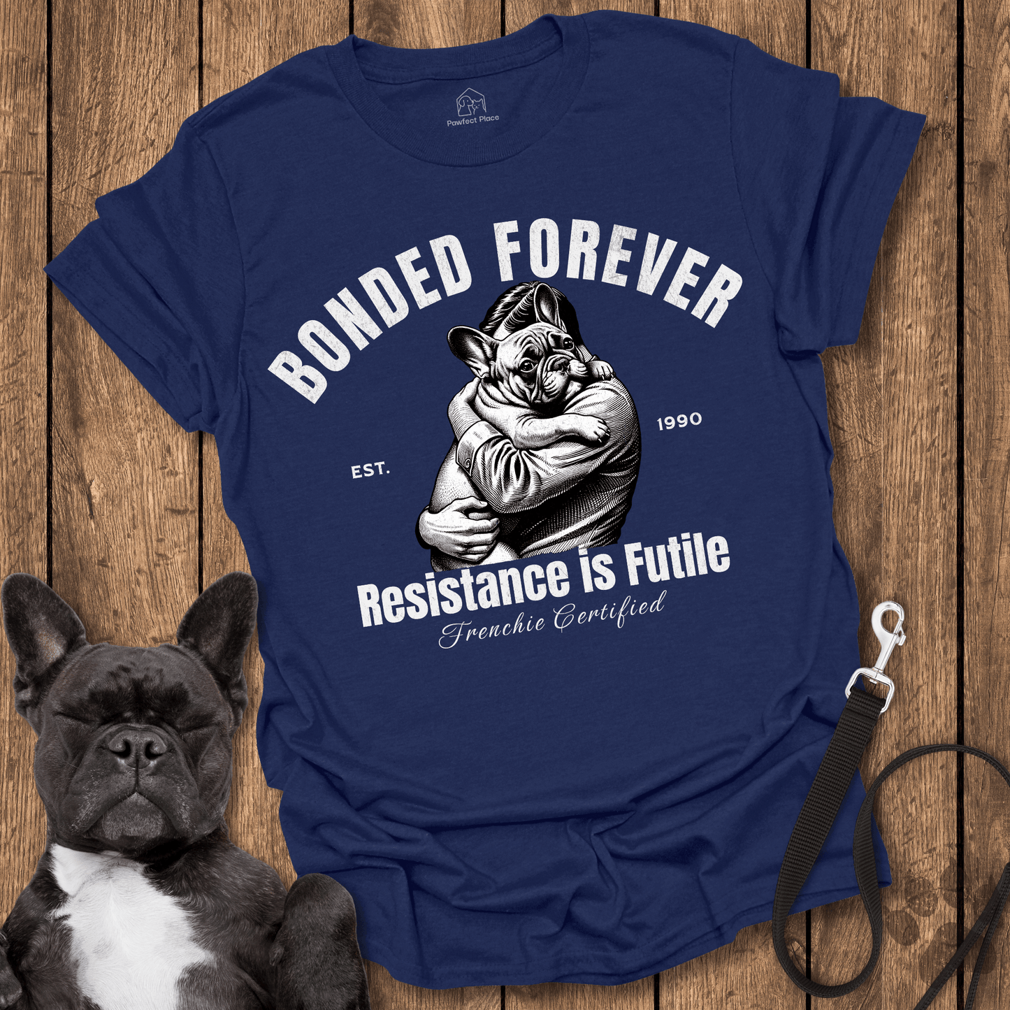 Frenchie T-Shirt, Bonded Forever, Resistance is Futile - Dog Shirt