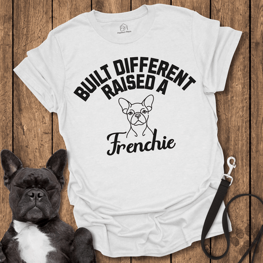 Frenchie T-Shirt, Built Different, Raised a Frenchie