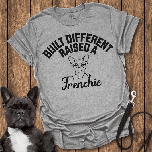 Frenchie T-Shirt, Built Different, Raised a Frenchie