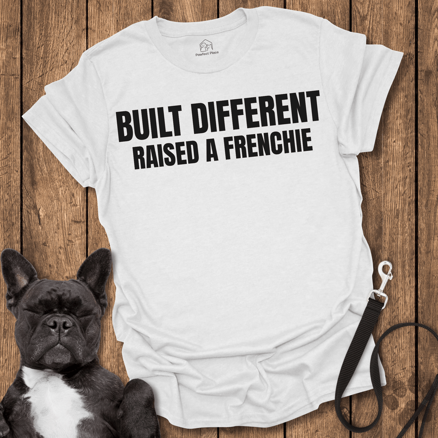 Frenchie T-Shirt, Built Different, Raised a Frenchie