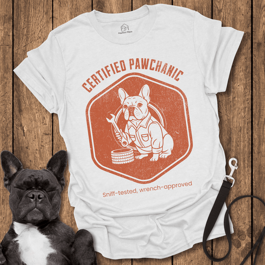 Frenchie T-Shirt, Certified Pawchanic, Sniff-tested Wrench-Approved - Dog Shirt