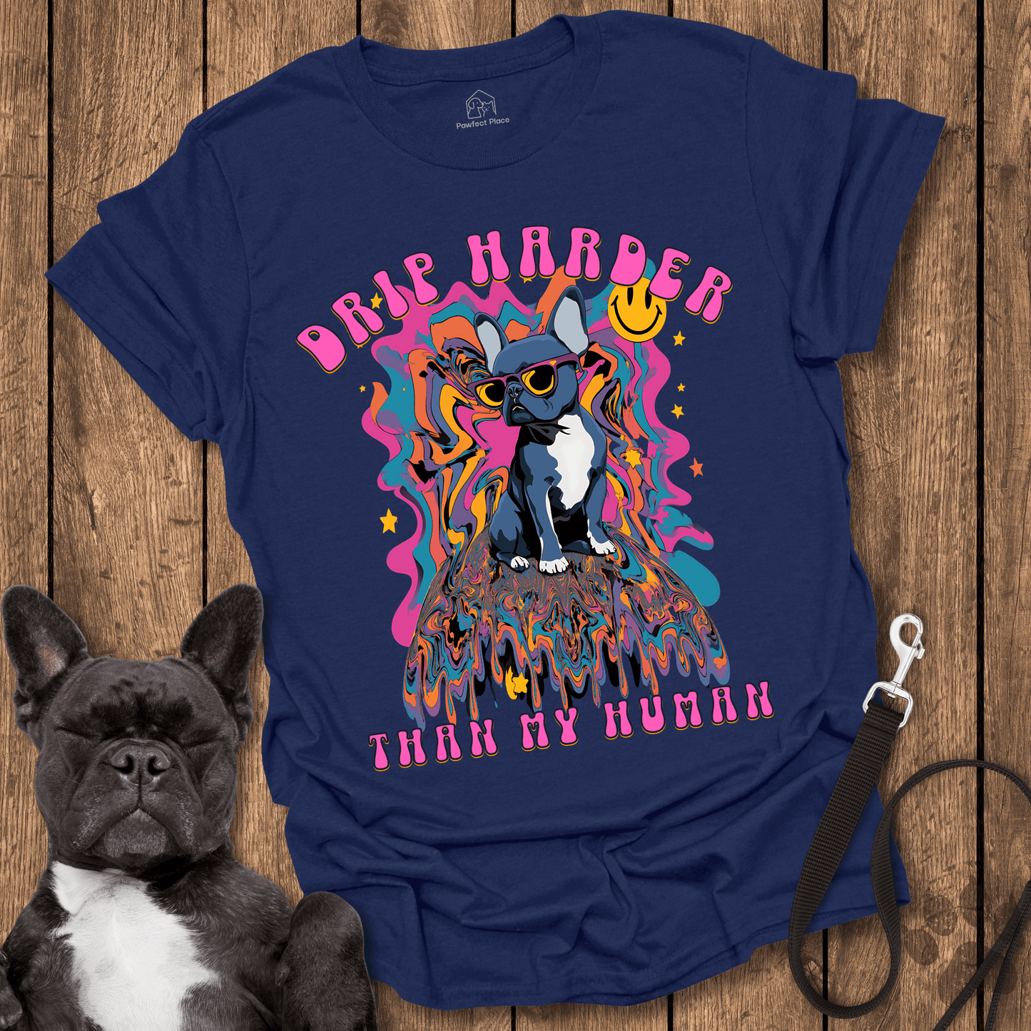 Frenchie T-Shirt, Drip Harder Than My Human - Dog Shirt