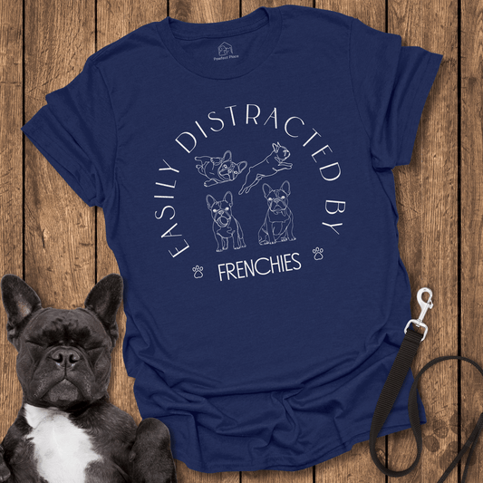Frenchie T-Shirt, Easily Distracted By Frenchies - Dog Shirt