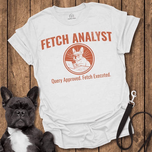 Frenchie T-Shirt, Fetch Analyst - Dog Shirt
