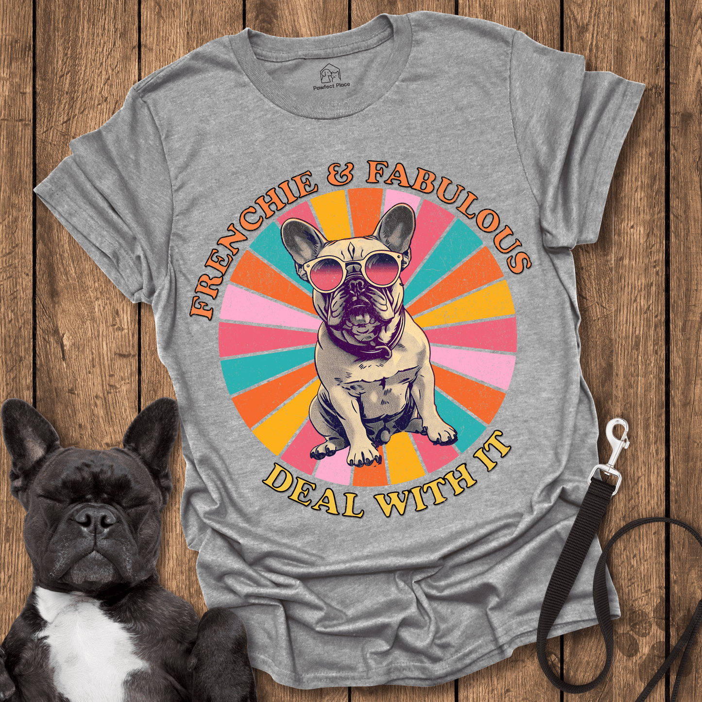 Frenchie T-Shirt, Frenchie And Fabulous, Deal With It - Dog Shirt