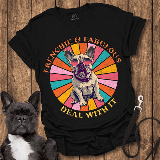 Frenchie T-Shirt, Frenchie And Fabulous, Deal With It - Dog Shirt