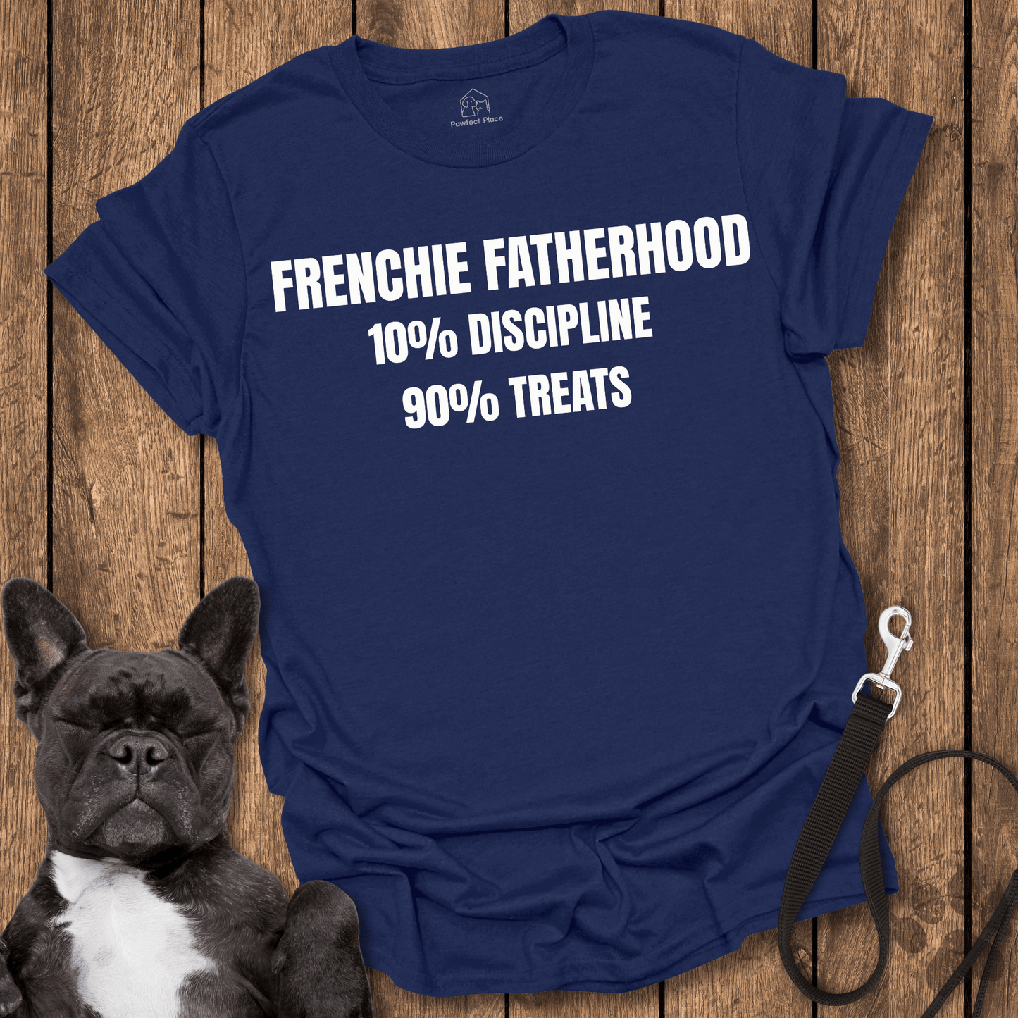 Frenchie T-Shirt, Frenchie Fatherhood Funny 10 and 90 Percent Slogan