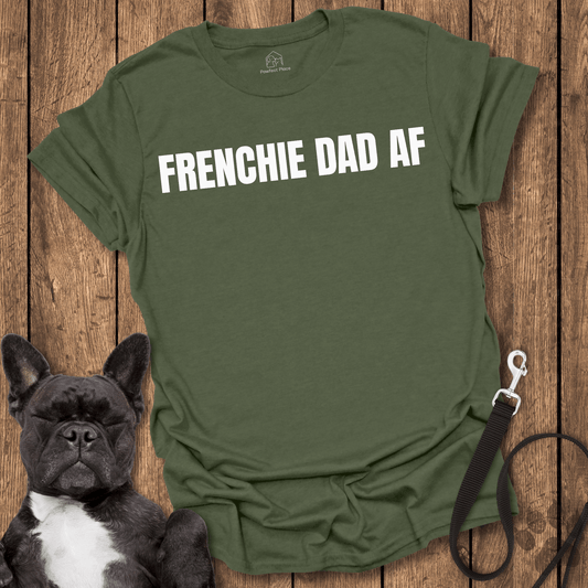 Frenchie T-Shirt, Frenchy Dad AF Cool Dog Shirt