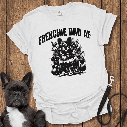 Frenchie T-Shirt, Frenchy Dad AF Cool Dog Shirt
