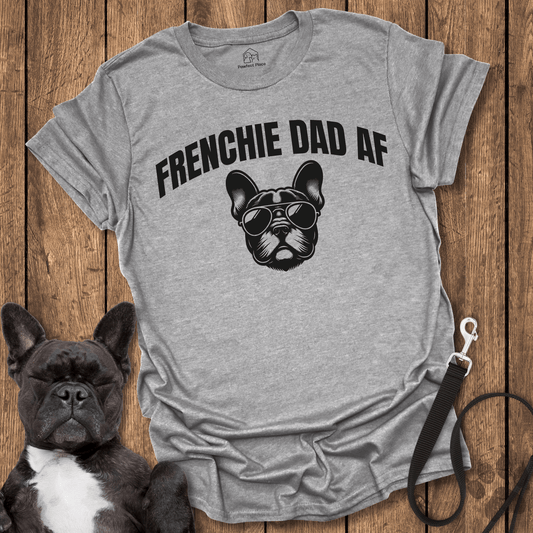 Frenchie T-Shirt, Frenchy Dad AF Cool Dog Shirt