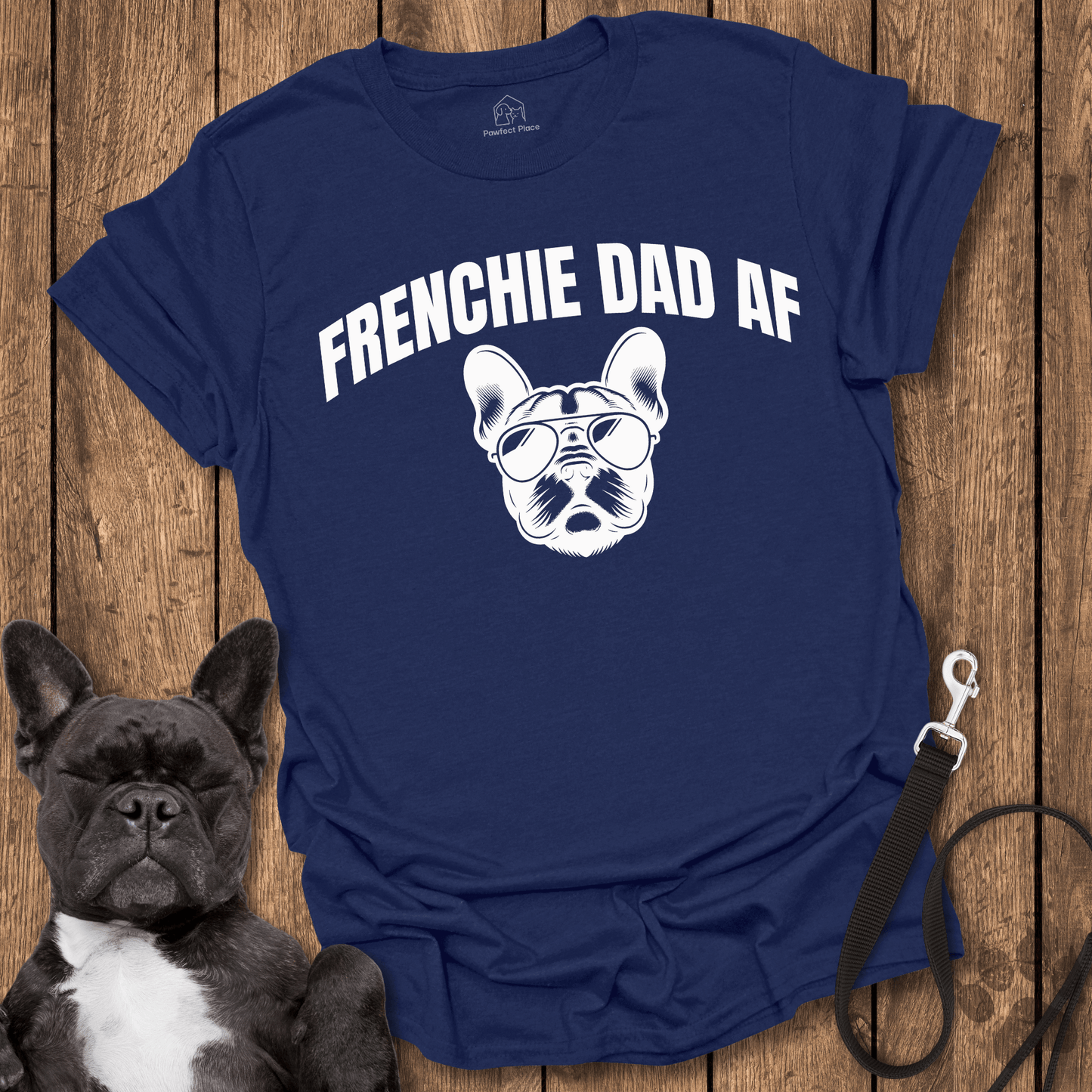 Frenchie T-Shirt, Frenchy Dad AF Cool Dog Shirt