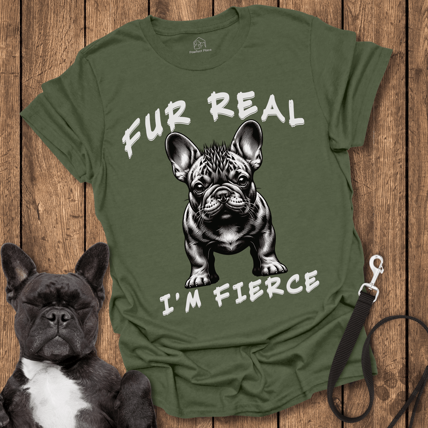 Frenchie T-Shirt, Fur Real I'm Fierce - Dog Shirt