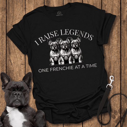 Frenchie T-Shirt, I Raise Legends 1 Frenchie At A Time Dog Shirt