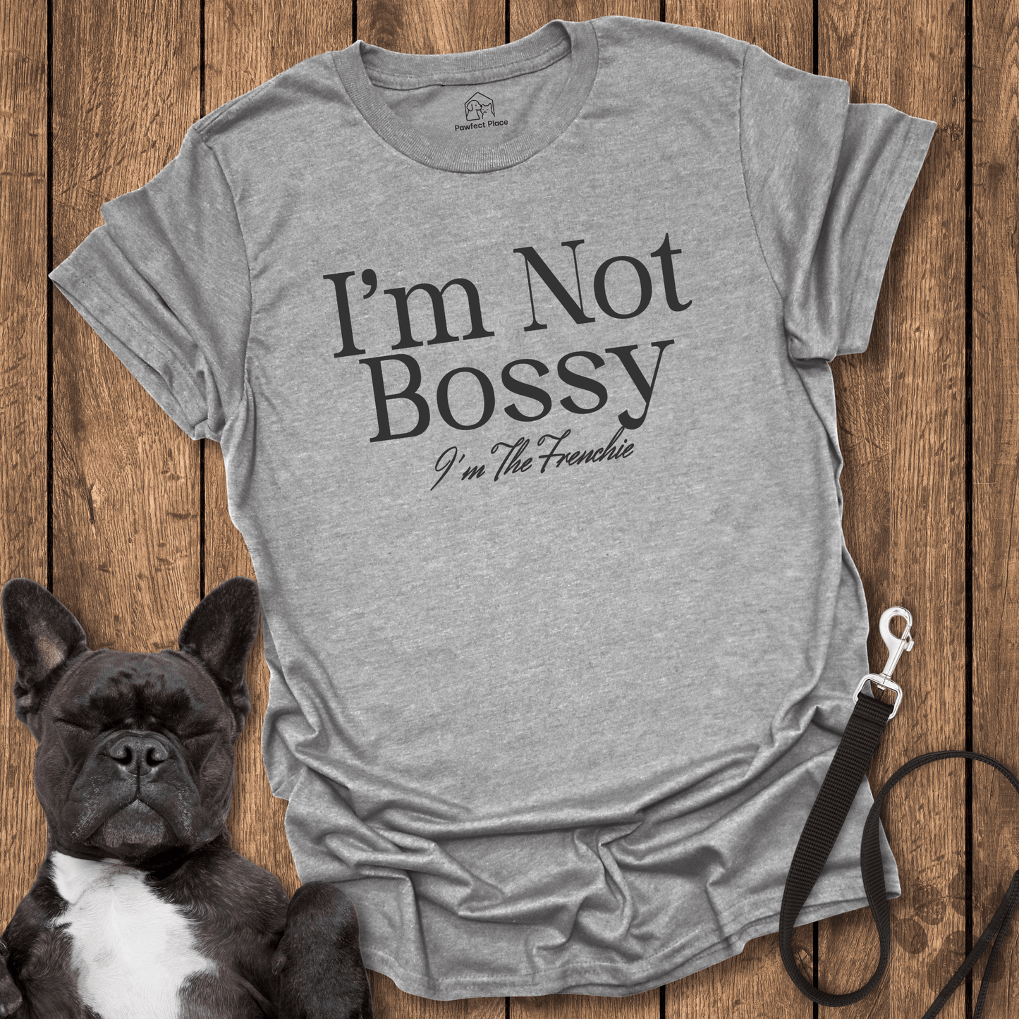 Frenchie T-Shirt, I'm Not Bossy I'm The Frenchie - Dog Shirt