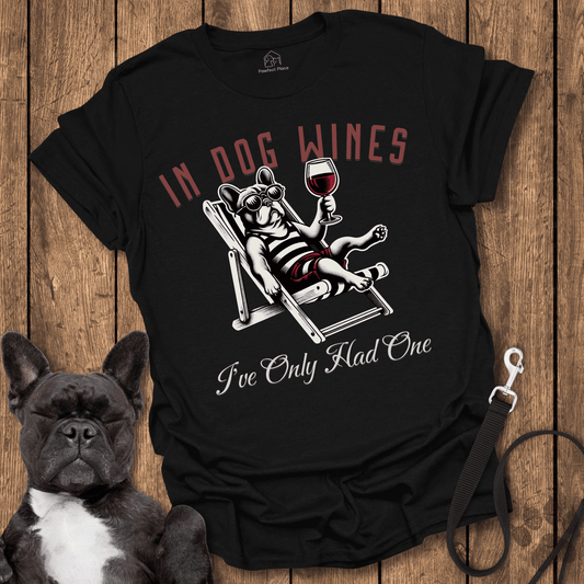 In Dog Wines, I've Only Had One - Frenchie Tee - PawfectPlace