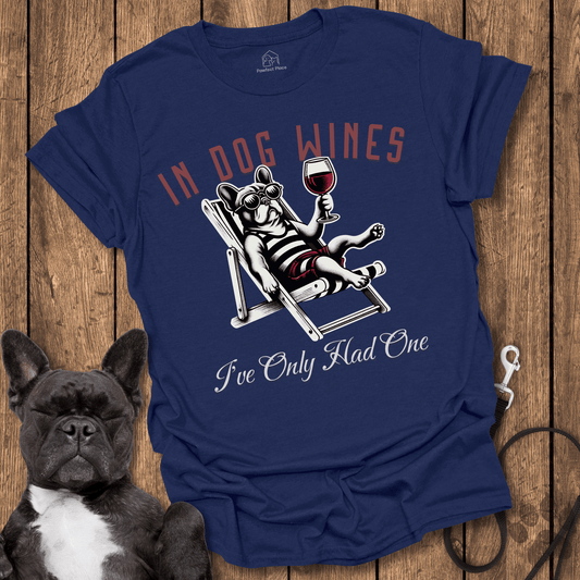 In Dog Wines, I've Only Had One - Frenchie Tee - PawfectPlace