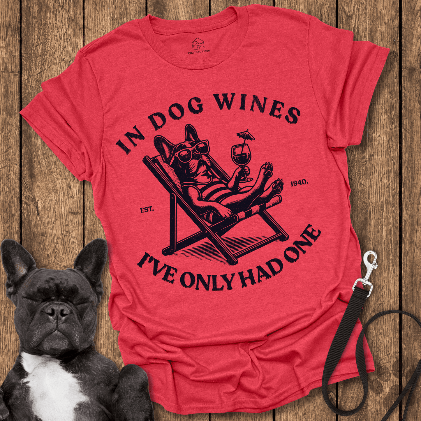 In Dog Wines, I've Only Had One, Vintage - Frenchie Tee - PawfectPlace
