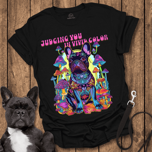 Frenchie T-Shirt, Judging You In Vivid Color - Dog Shirt
