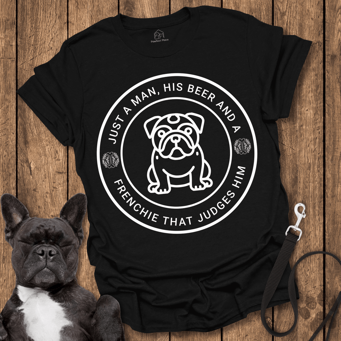 Frenchie T-Shirt, Just A Man His Beer And A Frenchie That Judges Him - Dog Shirt