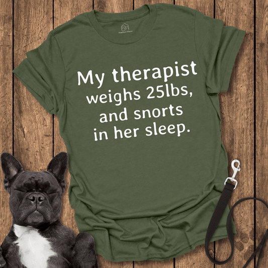 Frenchie T-Shirt, My Therapist Weighs 25lbs And Snorts In Her Sleep - Dog Shirt