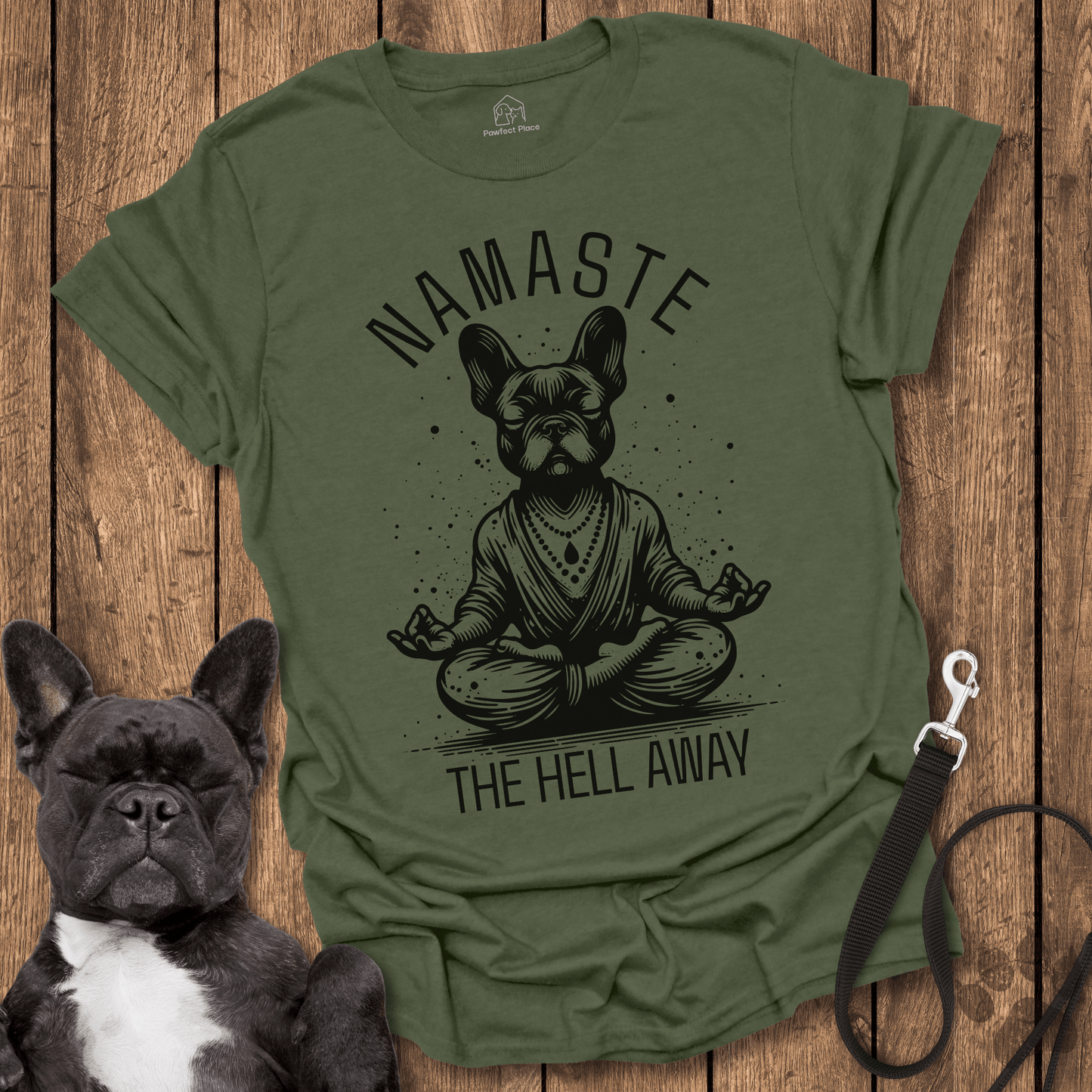 Frenchie T-Shirt, Namaste The Hell Away - Dog Shirt