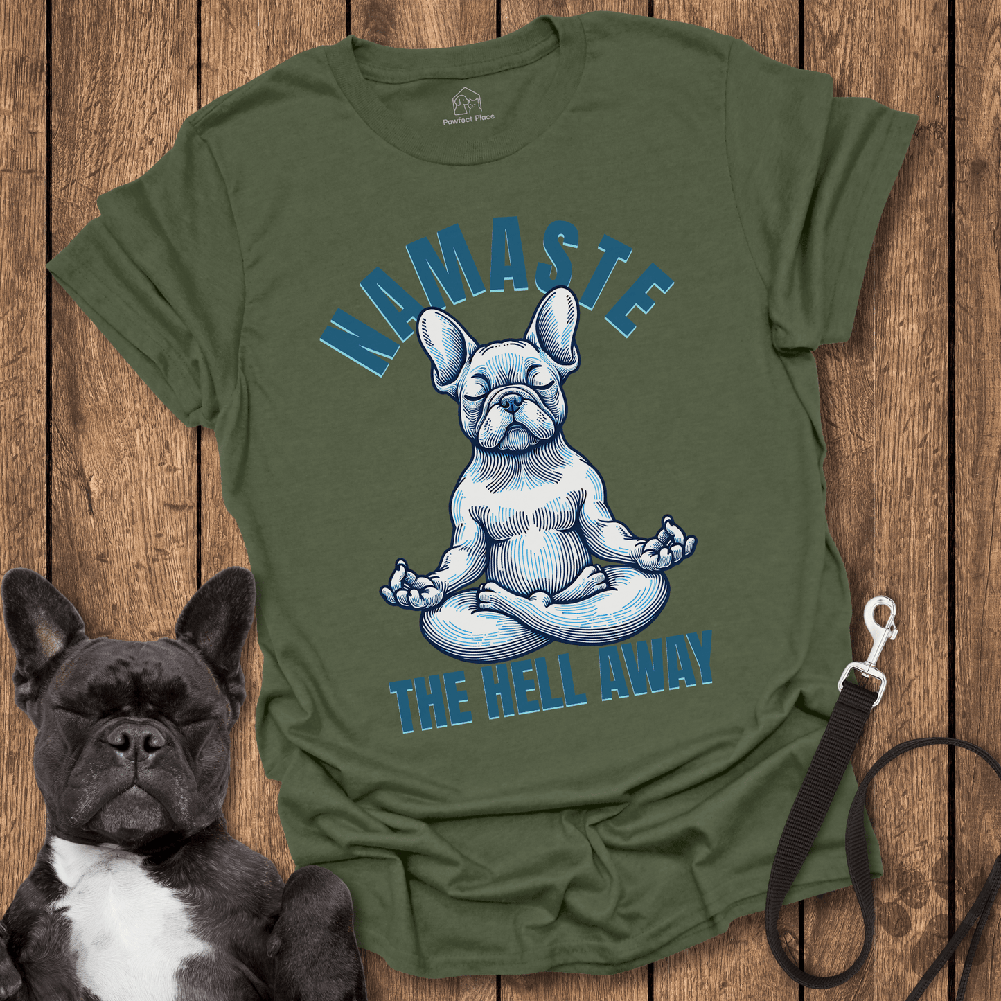 Frenchie T-Shirt, Namaste The Hell Away - Dog Shirt