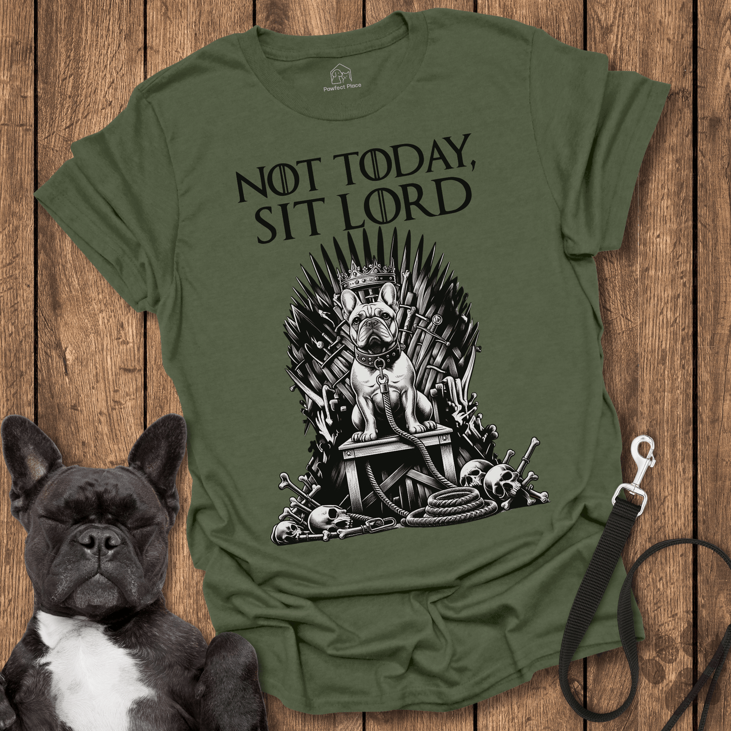 Frenchie T-Shirt, Not Today Sit Lord - Dog Shirt