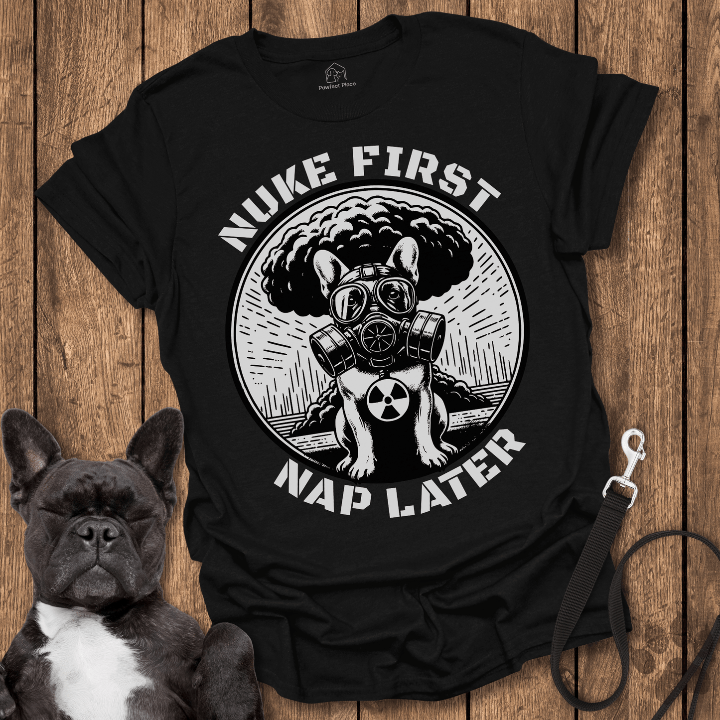 Frenchie T-Shirt, Nuke First Nap Later - Dog Shirt