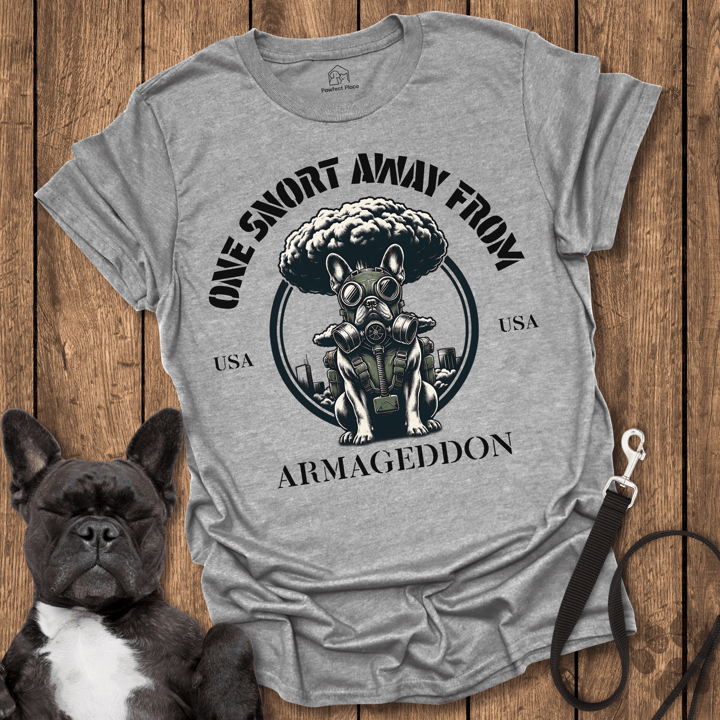 Frenchie T-Shirt, One Snort Away From Armageddon - Dog Shirt