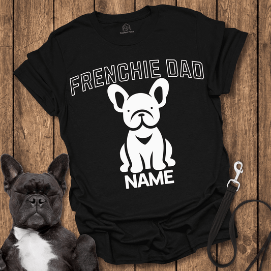 Frenchie T-Shirt, Personalize, Custom Frenchie Dad - Dog Shirt