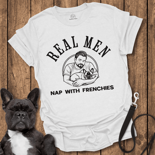 Frenchie T-Shirt, Real Men Nap With Frenchies - Dog Shirt