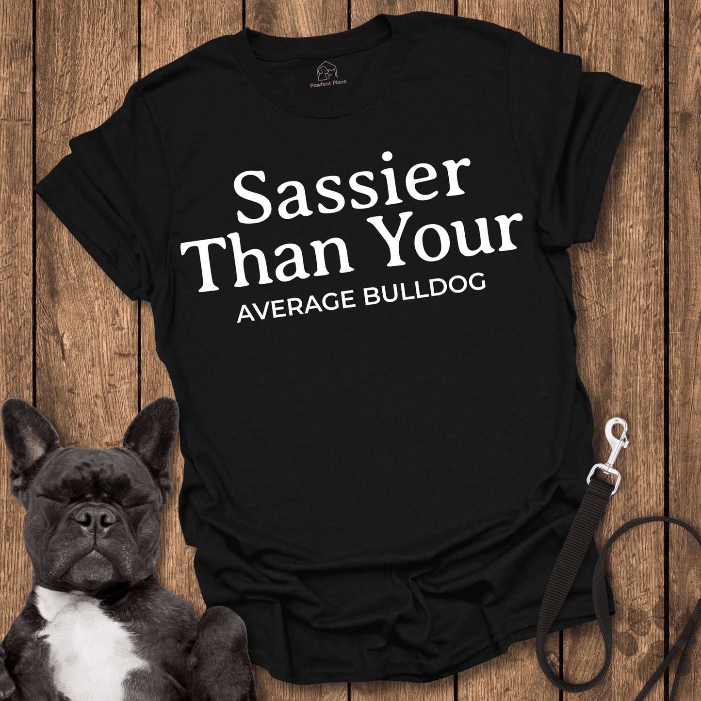Frenchie T-Shirt, Sassier Than Your Average Bulldog - Dog Shirt