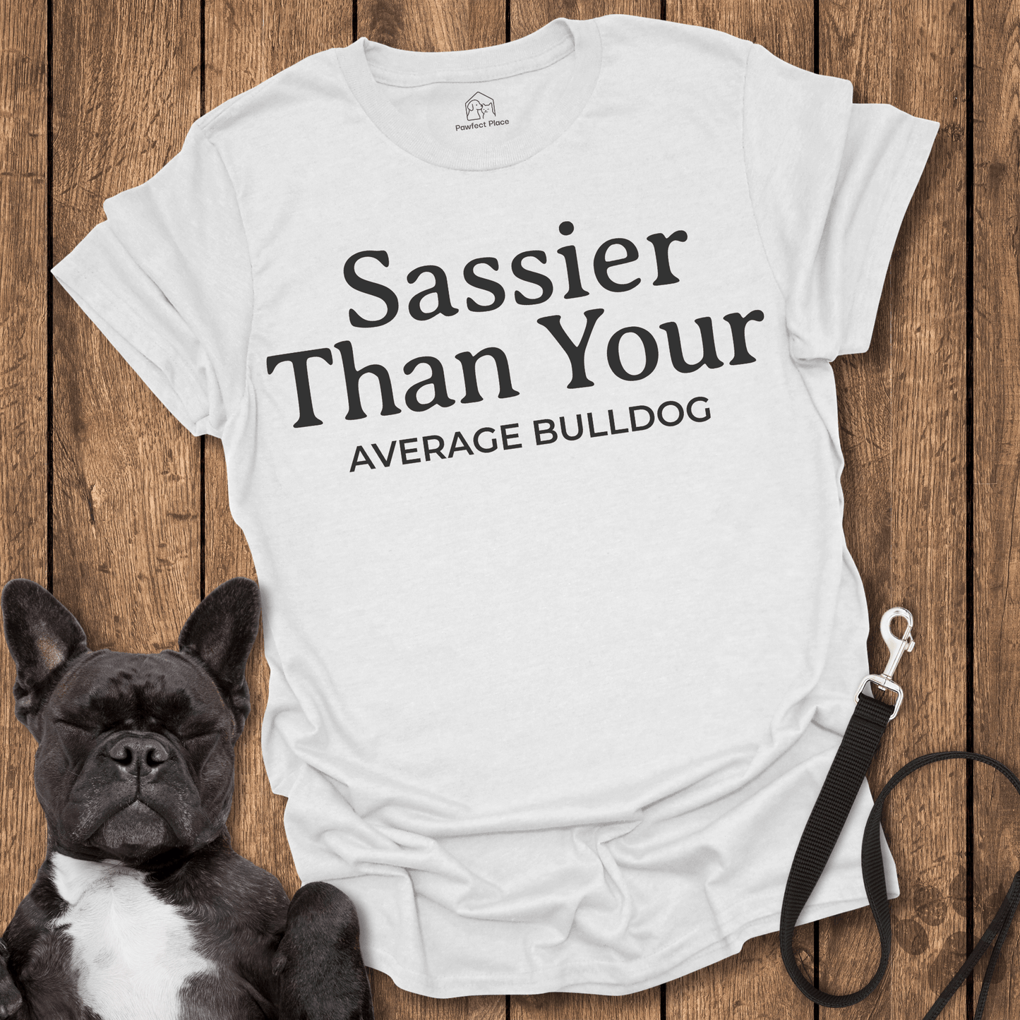 Frenchie T-Shirt, Sassier Than Your Average Bulldog - Dog Shirt