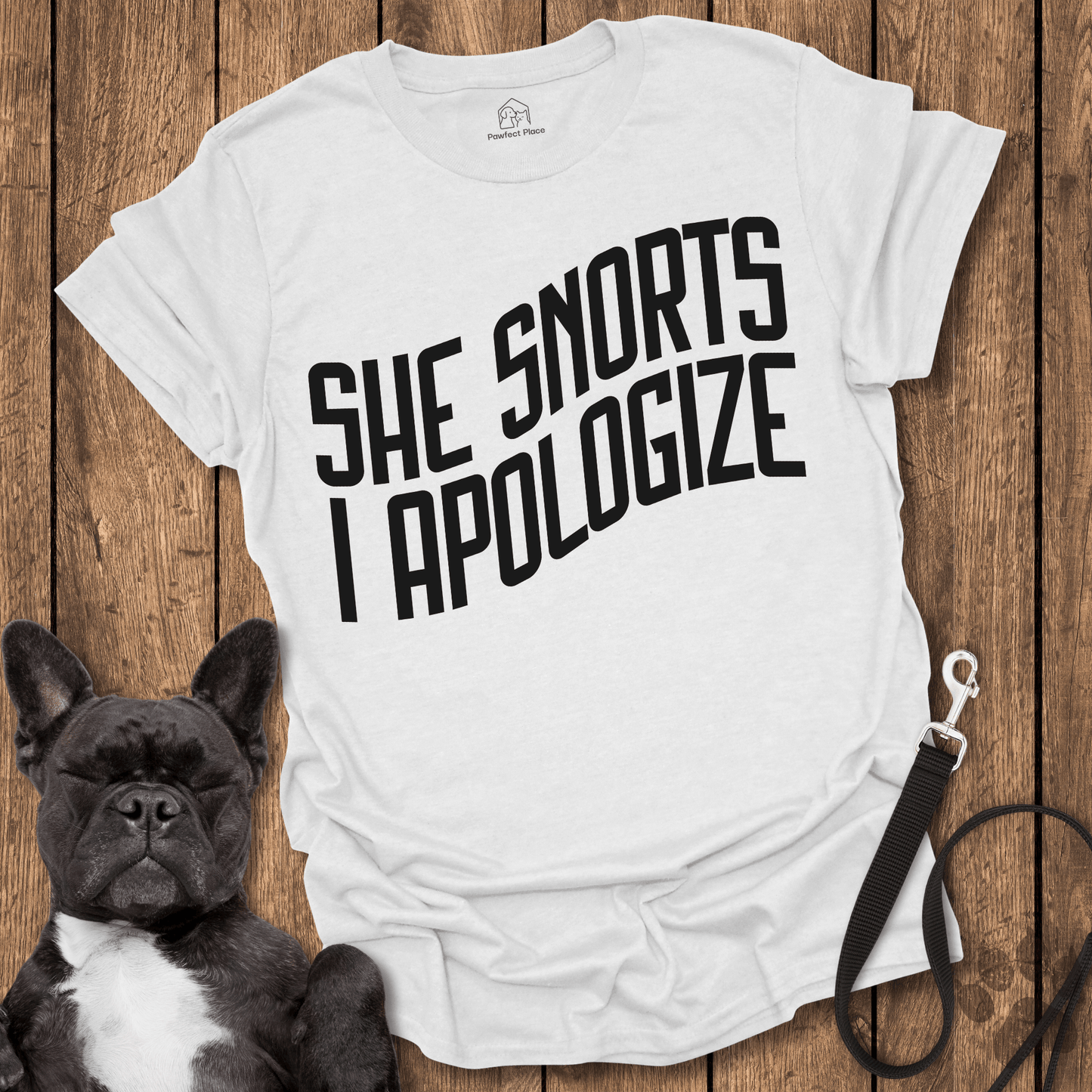 Frenchie T-Shirt, She Snorts, I Apologize - Dog Shirt