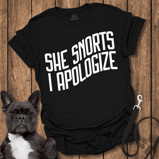 Frenchie T-Shirt, She Snorts, I Apologize - Dog Shirt